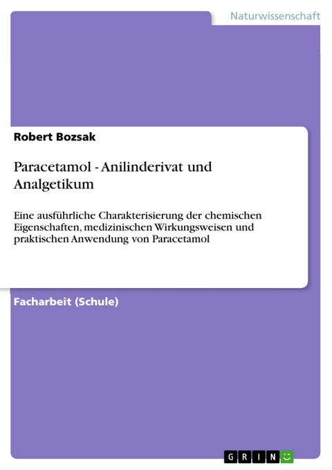 Paracetamol - Anilinderivat und Analgetikum -  Robert Bozsak