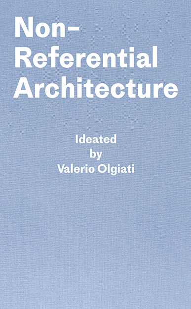 Non-Referential Architecture - Valerio Olgiati, Markus Breitschmid