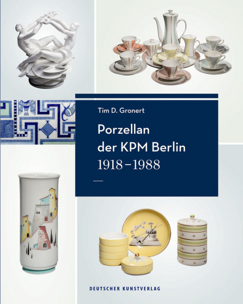 Porzellan der KPM Berlin 1918−1988 - Tim D. Gronert