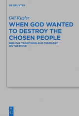 When God Wanted to Destroy the Chosen People - Gili Kugler