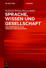 Sprache, Wissen und Gesellschaft - Katharina Bremer, Marcus M&uuml;ller