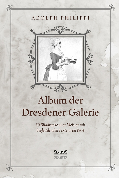 Album der Dresdner Galerie - Adolph Philippi