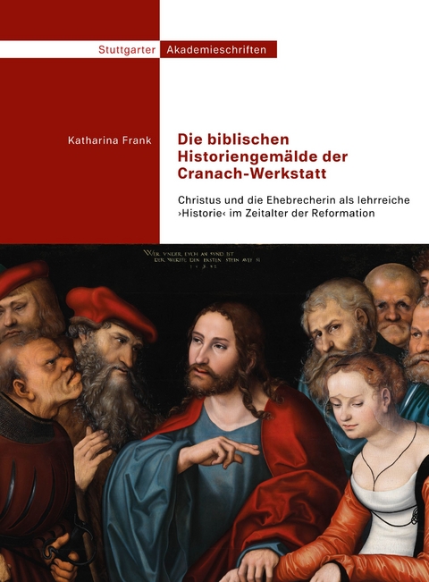 Die biblischen Historiengem&auml;lde der Cranach-Werkstatt - Katharina Frank