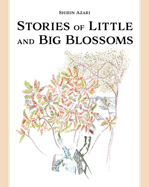 Stories of Little and Big Blossoms - Shirin Azari