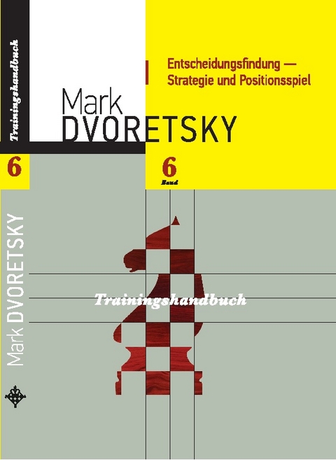 Entscheidungsfindung - Strategie und Positionsspiel - Mark Dvoretsky