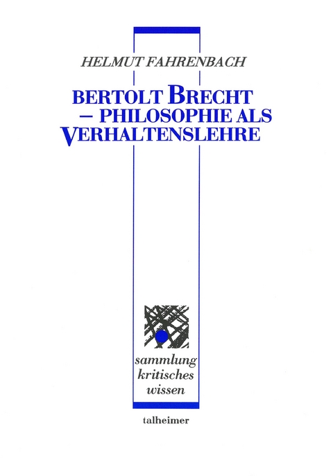 Bertolt Brecht &mdash; Philosophie als Verhaltenslehre - Helmut Fahrenbach
