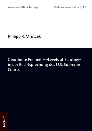 Geordnete Freiheit - »Levels of Scrutiny« in der Rechtsprechung des U.S. Supreme Courts