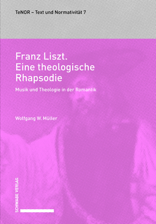 Franz Liszt. Eine theologische Rhapsodie