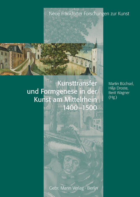 Kunsttransfer und Formgenese in der Kunst am Mittelrhein - Gregory C. Bryda, Martin B&uuml;chsel, Hilja Droste, Ute Engel, Juliane von Fircks, Uwe Gast, Stephan Kemperdick, Bruno Klein, Assaf Pinkus, Regina Sch&auml;fer, Michaela Schedl, Marc C. Schurr, Berit Wagner, Christoph Winterer