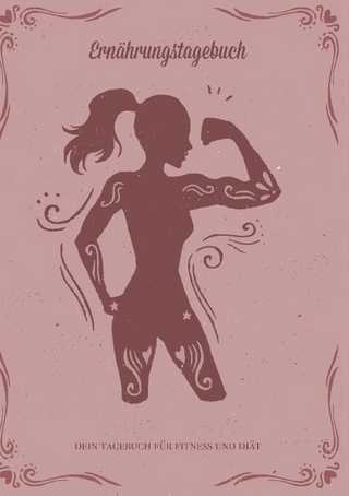 Abnehmen und Ernährungstagebuch: Diättagebuch und Fitnesstagebuch zum Abnehmen - Dein Tagebuch für Fitness und Diät