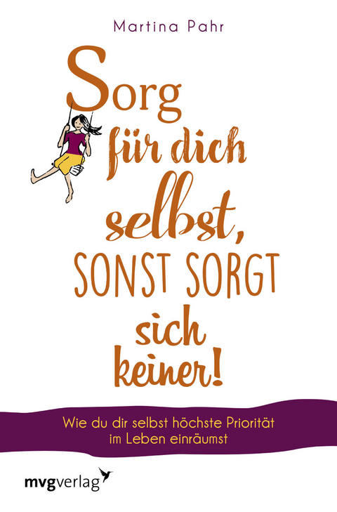 Sorg f&uuml;r dich selbst, sonst sorgt sich keiner! - Martina Pahr