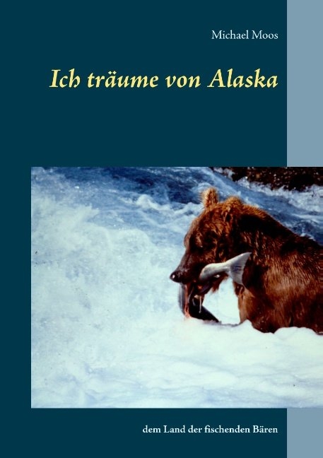 Ich träume von Alaska - Michael Moos