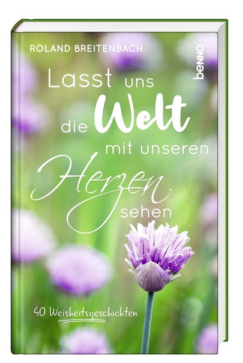 Lasst uns die Welt mit unseren Herzen sehen - Roland Breitenbach