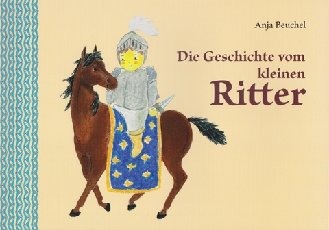 Die Geschichte vom kleinen Ritter - Anja Beuchel