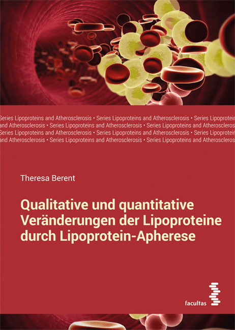 Qualitative und quantitative Ver&auml;nderungen der Lipoproteine durch Lipoprotein-Apherese - Theresa Berent