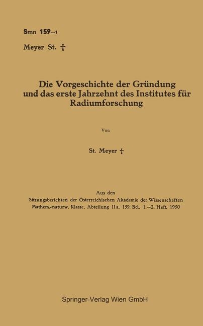 Die Vorgeschichte der Gr&uuml;ndung und das erste Jahrzehnt des Institutes f&uuml;r Radiumforschung - Stefan Meyer
