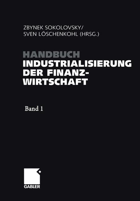 Handbuch Industrialisierung der Finanzwirtschaft - 
