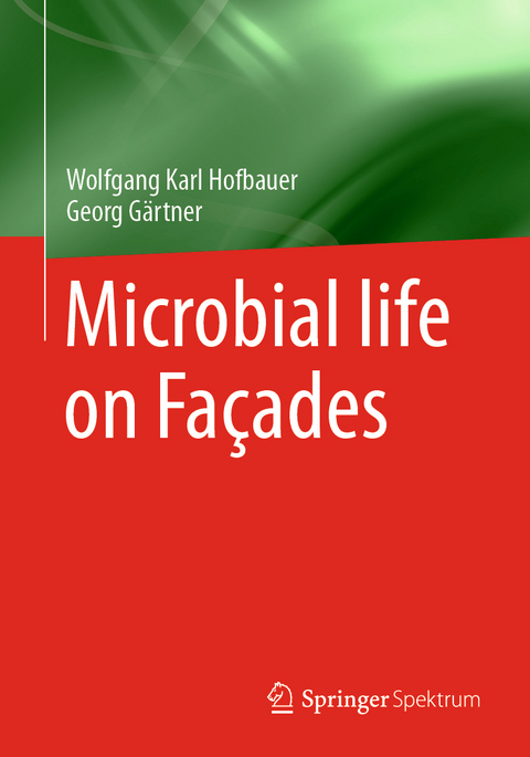 Microbial life on Fa&ccedil;ades - Wolfgang Karl Hofbauer, Georg G&auml;rtner