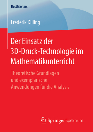 Der Einsatz der 3D-Druck-Technologie im Mathematikunterricht
