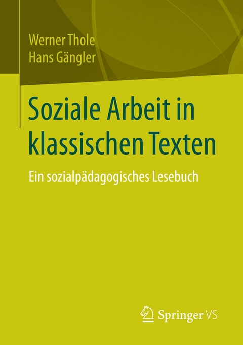 Soziale Arbeit in klassischen Texten - Werner Thole, Hans Gängler