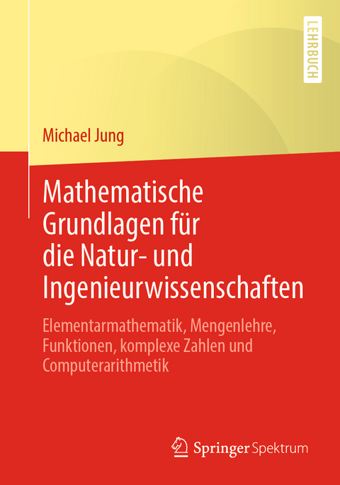 Mathematische Grundlagen f&uuml;r die Natur- und Ingenieurwissenschaften - Michael Jung