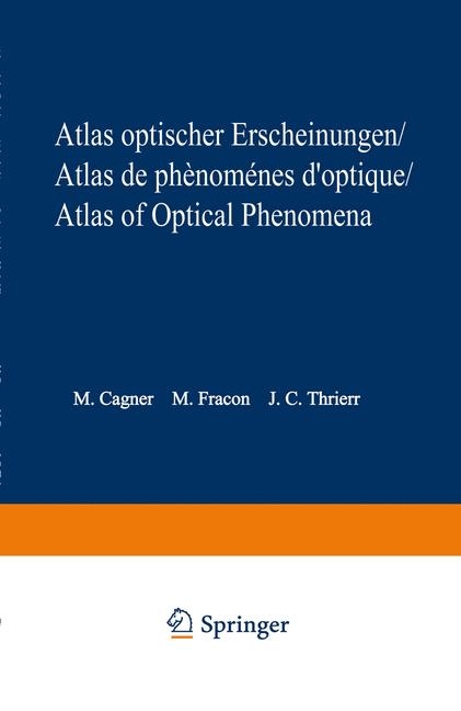 Atlas optischer Erscheinungen / Atlas de ph&eacute;nom&egrave;nes d&rsquo;optique / Atlas of optical phenomena - Michel Cagnet, M. Francon, J.C. Thrierr