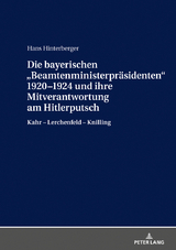 Die bayerischen &laquo;Beamtenministerpraesidenten&raquo; 1920&ndash;1924 und ihre Mitverantwortung am Hitlerputsch - Hans Hinterberger
