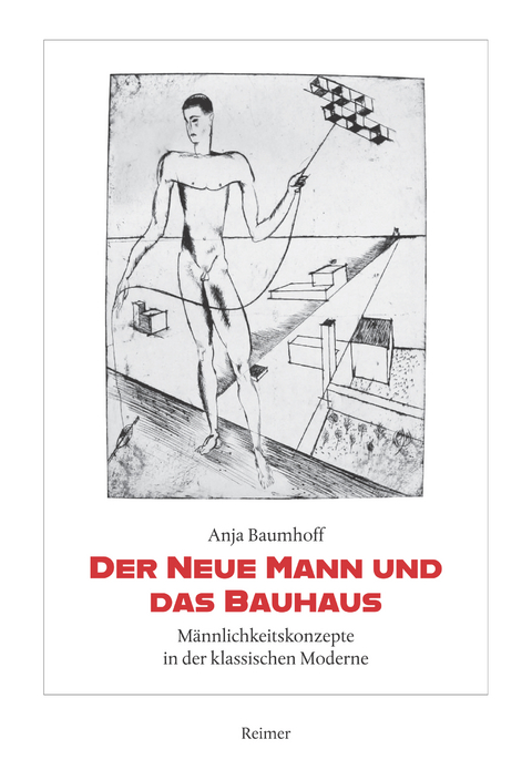 Der Neue Mann und das Bauhaus - Anja Baumhoff