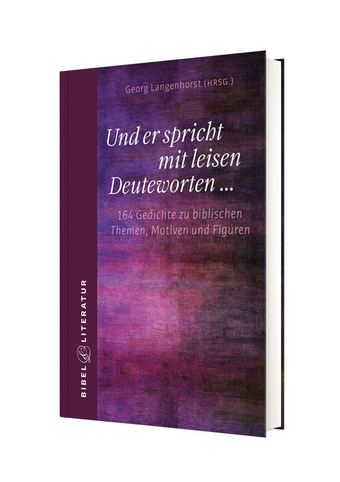 Und er spricht mit leisen Deuteworten ... - Georg Langenhorst