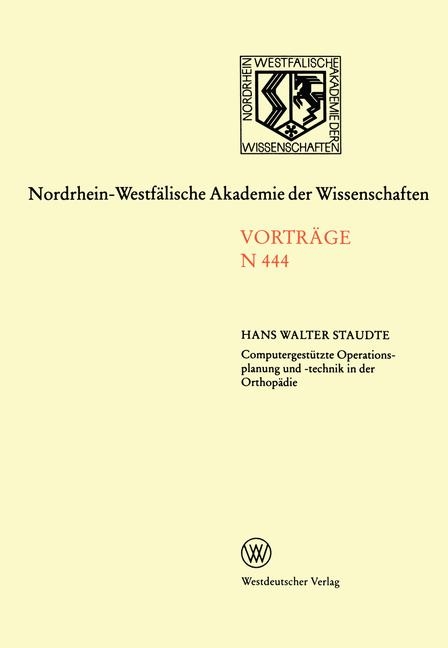 Computergest&uuml;tzte Operationsplanung und -technik in der Orthop&auml;die mit CT-abgeleiteten individuellen Bearbeitungsschablonen - Hans-Walter Staudte