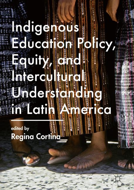 Indigenous Education Policy, Equity, and Intercultural Understanding in Latin America - 