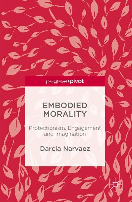 Embodied Morality - Darcia Narvaez