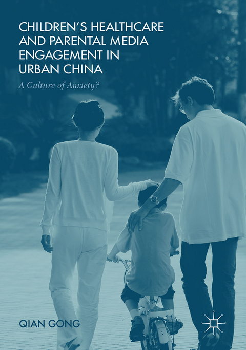 Children&rsquo;s Healthcare and Parental Media Engagement in Urban China - Qian Gong