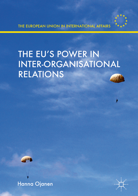 The EU's Power in Inter-Organisational Relations - Hanna Ojanen