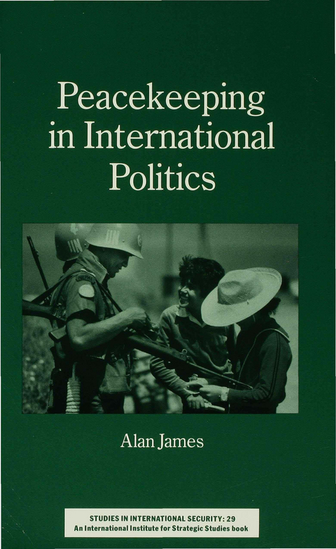 Peacekeeping in International Politics - Alan James