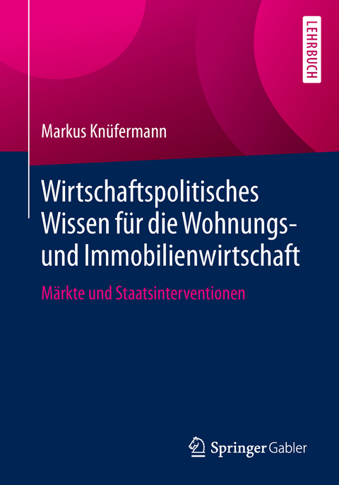 Wirtschaftspolitisches Wissen f&uuml;r die Wohnungs- und Immobilienwirtschaft - Markus Kn&uuml;fermann