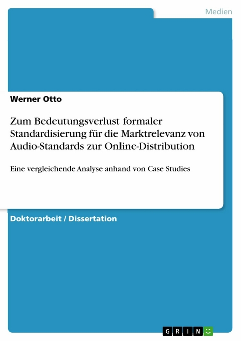 Zum Bedeutungsverlust formaler Standardisierung für die Marktrelevanz von Audio-Standards zur Online-Distribution -  Werner Otto