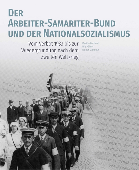 Der Arbeiter-Samariter-Bund und der Nationalsozialismus - Rainer Stommer, Nils K&ouml;hler, Marthe Burfeind