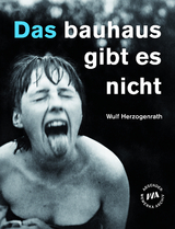 Das bauhaus gibt es nicht - Wulf Herzogenrath