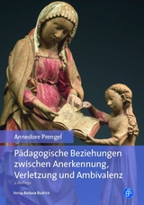 P&auml;dagogische Beziehungen zwischen Anerkennung, Verletzung und Ambivalenz - Annedore Prengel