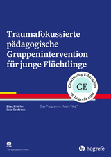 Traumafokussierte p&auml;dagogische Gruppenintervention f&uuml;r junge Fl&uuml;chtlinge - Elisa Pfeiffer, Lutz Goldbeck