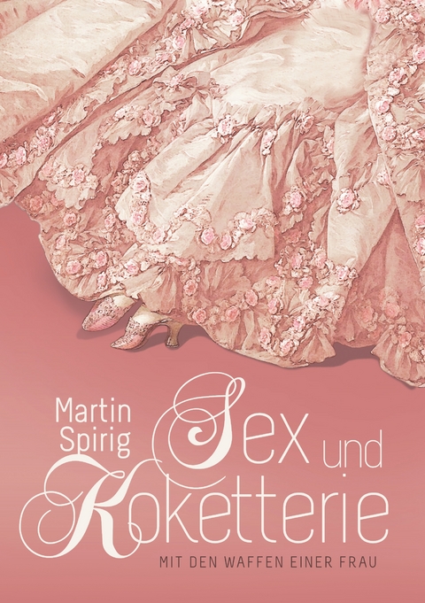 Sex und Koketterie - Martin Spirig