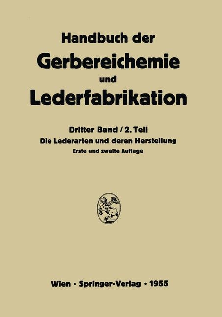 Die Lederarten und deren Herstellung - K. Craemer, Th. Fasol, P. Ferentzi, K. F. Haberstroh, M. Knoch, A. Meissner, W. Merkel, A. Miekeley, W. Pense, W. Reifenkugel, H. F. Roeckl, K. Sohre, J. Trupke, G. Volmer-Schuck, E. Weber, F. Wolff-Malm, O. Zohlen