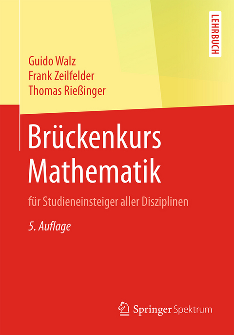 Brückenkurs Mathematik - Guido Walz, Frank Zeilfelder, Thomas Rießinger