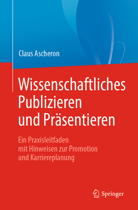Wissenschaftliches Publizieren und Pr&auml;sentieren - Claus Ascheron