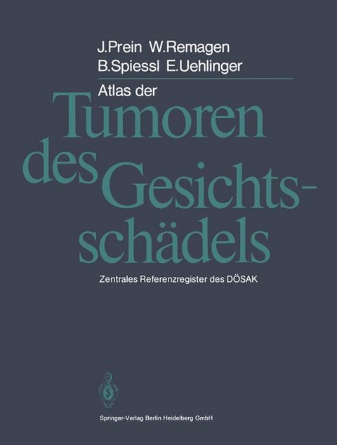 Atlas der Tumoren des Gesichtssch&auml;dels - Joachim Prein, W. Remagen, B. Spiessl, E. Uehlinger