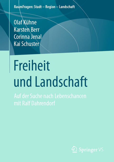 Freiheit und Landschaft - Olaf K&uuml;hne, Karsten Berr, Corinna Jenal, Kai Schuster