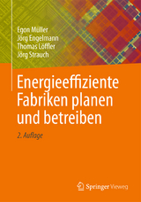 Energieeffiziente Fabriken planen und betreiben - Müller, Egon; Engelmann, Jörg; Löffler, Thomas; Strauch, Jörg