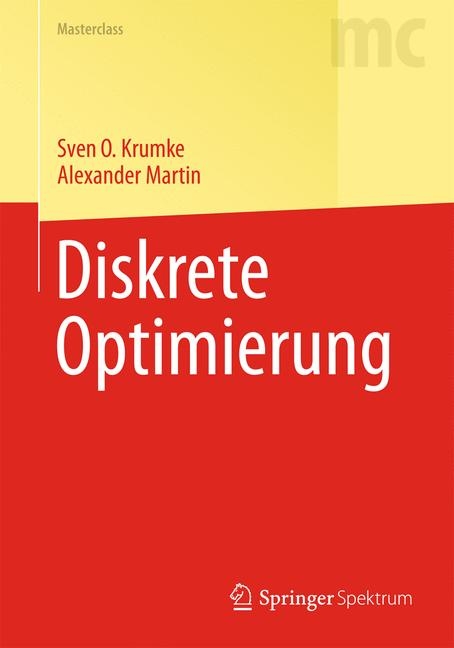 Diskrete Optimierung - Sven O. Krumke, Alexander Martin