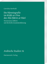 Die H&auml;resiografie im Kitāb az-Zīna des Abū Ḥātim ar-Rāzī - Cornelius Berthold
